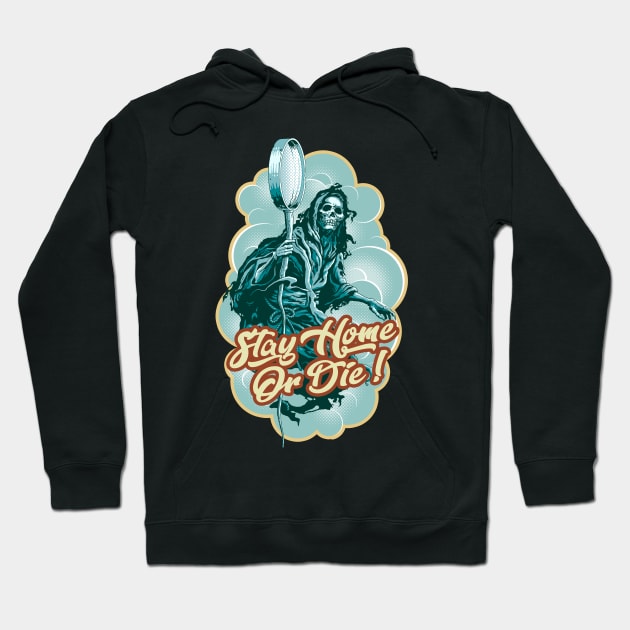 STAY HOME OR DIE Hoodie by ADAMLAWLESS